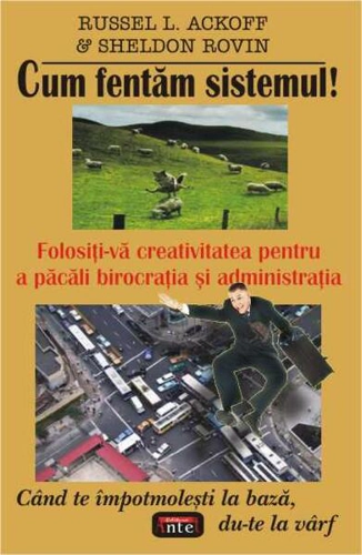 Cum fentăm sistemul! - Paperback brosat - Russel L. Ackoff, Sheldon Rovin - Antet Revolution