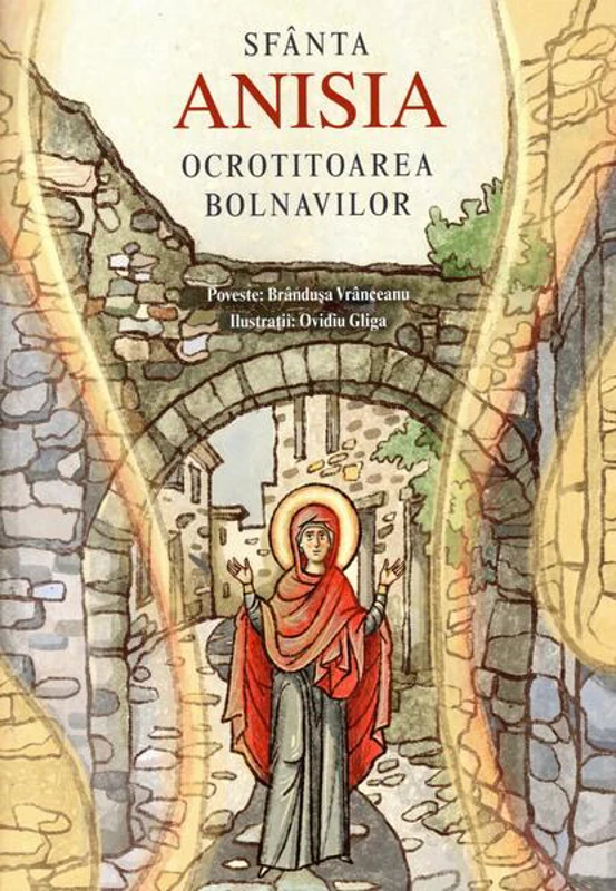 Sfânta Anisia, ocrotitoarea bolnavilor - Paperback brosat - Sophia