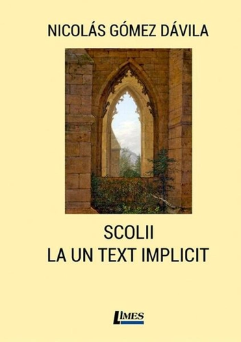 Scolii la un text implicit - Paperback brosat - Nicolás Gómez Dávila - Limes