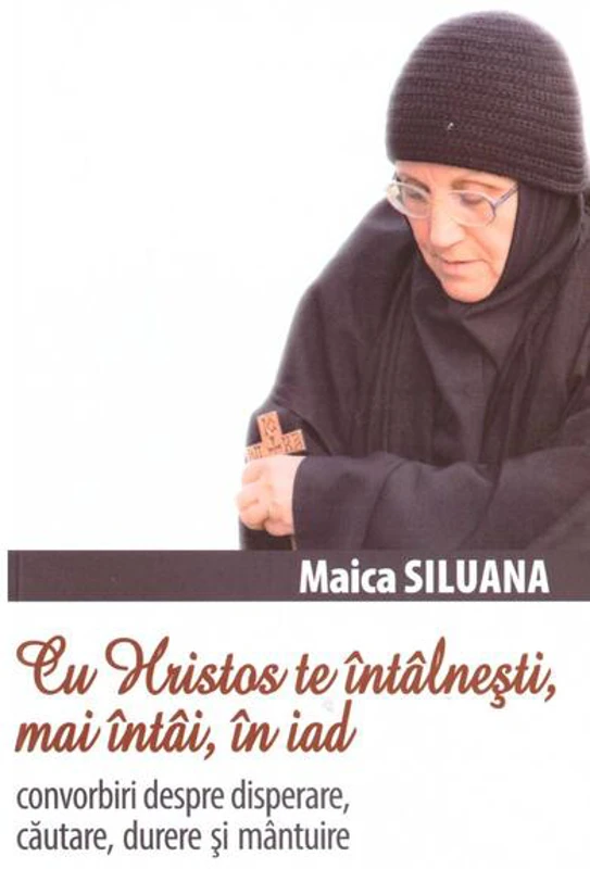 Cu Hristos te întâlnești, mai întâi, în iad - Paperback brosat - Sophia
