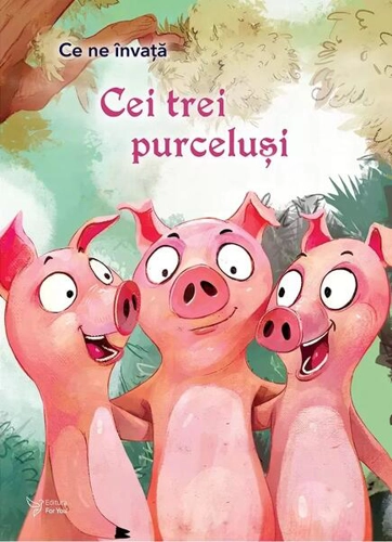 Ce ne învață Cei trei purceluși - Paperback brosat - For You