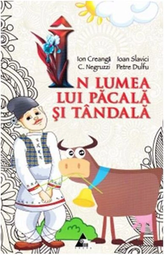 În lumea lui Păcală și Tândală - Paperback brosat - Constantin Negruzzi, Ioan Slavici, Ion Creangă, Petre Dulfu - Agora