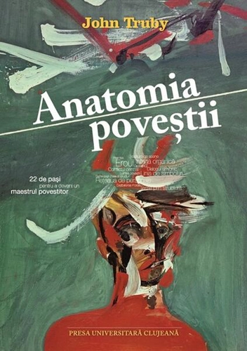 Anatomia poveștii - Paperback brosat - John Truby - Presa Universitară Clujeană