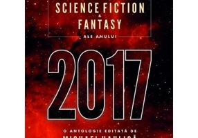 Cele mai frumoase povestiri science fiction & fantasy ale anului 2017 - Paperback brosat - Michael Haulică - Vremea