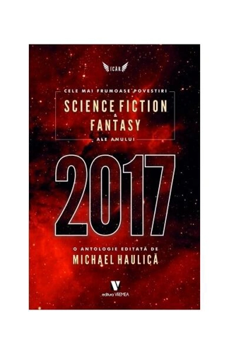 Cele mai frumoase povestiri science fiction & fantasy ale anului 2017 - Paperback brosat - Michael Haulică - Vremea