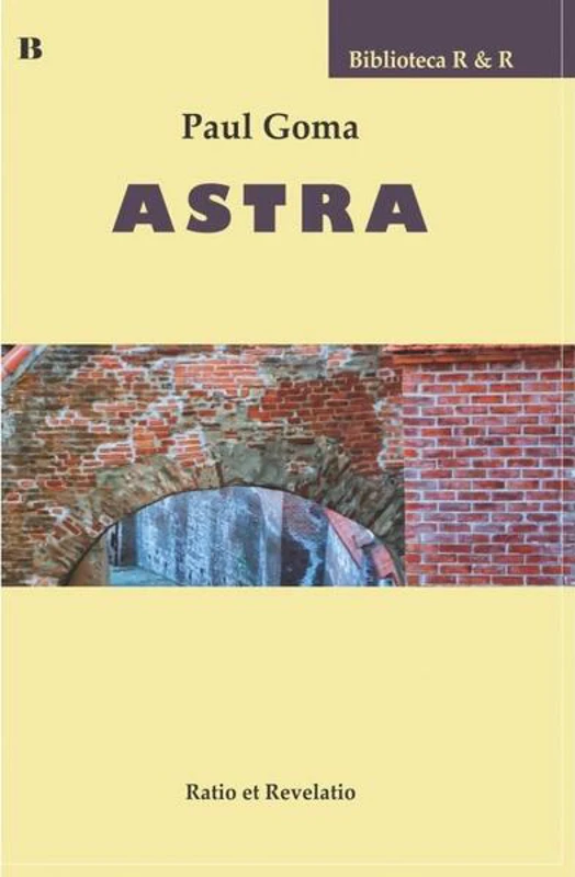 Astra - Paperback brosat - Paul Goma - Ratio et Revelatio