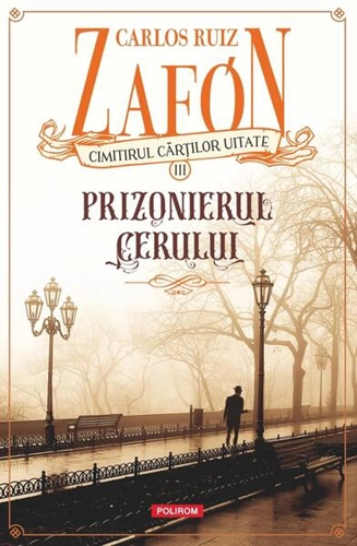 Prizonierul cerului (Vol. 3). Ediția 2025 - Paperback brosat - Carlos Ruiz Zafón - Polirom