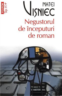 Negustorul de începuturi de roman (Top 10+) - Paperback brosat - Matei Vişniec - Polirom