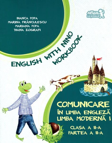English with Nino. Comunicare în limba engleză. Limba modernă 1. Workbook. Clasa a II-a, Partea a II-a - Paperback - Bianca Popa, Marina Frânculescu, Mariana Popa, Diana Zografi - Art Klett