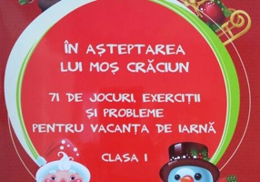În așteptarea lui Moș Crăciun. 71 de jocuri, exerciții și probleme pentru vacanța de iarnă. Clasa I - Paperback - Tudora Piţilă, Cleopatra Mihăilescu - Art Klett