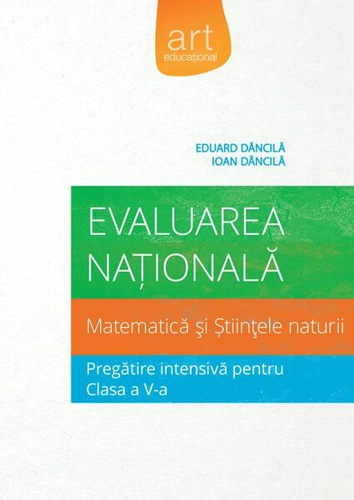 Evaluarea Națională Clasa a V-a. Matematică și Științele naturii. Pregătire intensivă - Paperback brosat - Eduard Dăncilă, Ioan Dăncilă - Art Klett