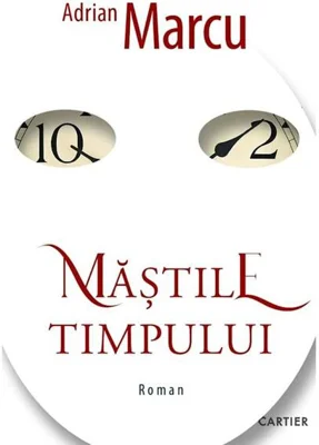 Măștile timpului - Paperback brosat - Adrian Marcu - Cartier