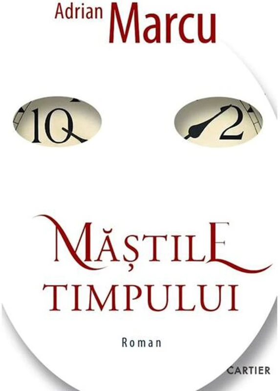Măștile timpului - Paperback brosat - Adrian Marcu - Cartier
