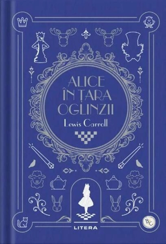 Alice în Țara Oglinzii. Biblioteca pentru copii - Hardcover - Lewis Caroll - Litera