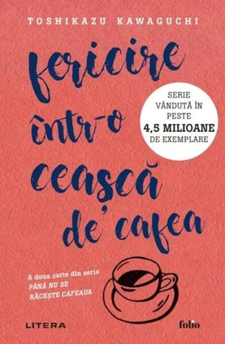 Fericire într-o ceașcă de cafea (Vol. 2) - Paperback brosat - Toshikazu Kawaguchi - Litera