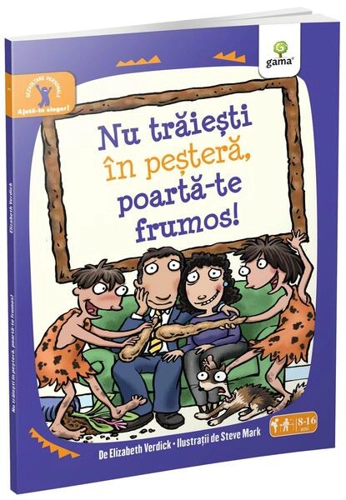 Nu trăieşti în peşteră, poartă-te frumos! Ajută-te singur! - Paperback - Elizabeth Verdick - Gama
