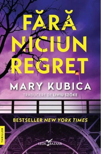 Fără niciun regret - Paperback brosat - Mary Kubica - Leda