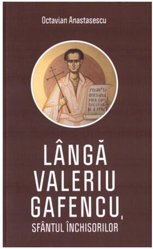 Lângă Valeriu Gafencu, sfântul închisorilor - Paperback brosat - Octavian Anastasescu - Areopag