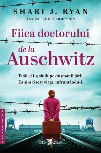 Fiica doctorului de la Auschwitz - Paperback brosat - Shari J. Ryan - Leda