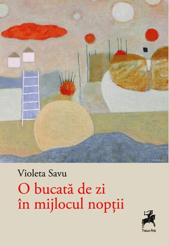 O bucată de zi în mijlocul nopții - Paperback - Violeta Savu - Tracus Arte