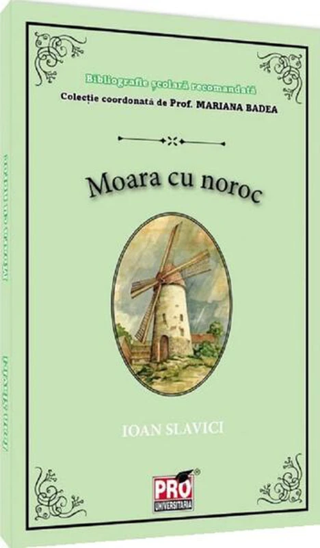 Moara cu noroc - Paperback brosat - Ioan Slavici - Pro Universitaria