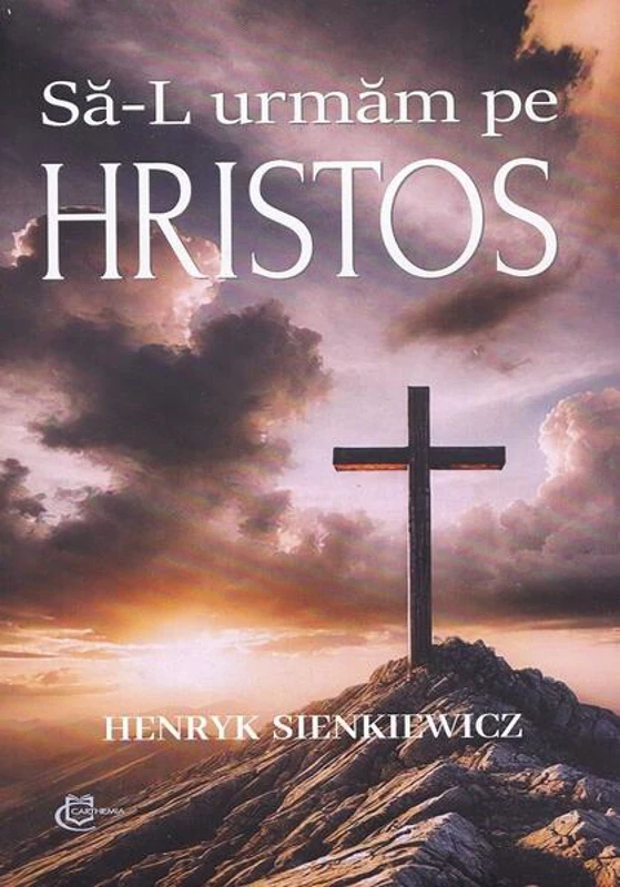 Să-L urmăm pe Hristos - Paperback brosat - Henryk Sienkiewicz - Carthemia