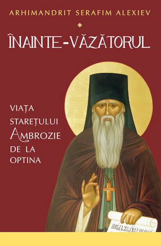 Înainte-Văzătorul. Viața Starețului Ambrozie de la Optina - Paperback brosat - Sophia