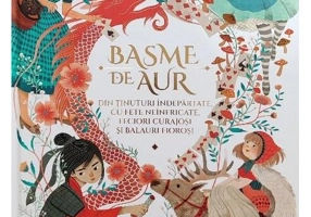 Basme de aur din ținuturi îndepărtate, cu fete neînfricate, feciori curajoși și balauri fioroși - Hardcover - *** - Prut
