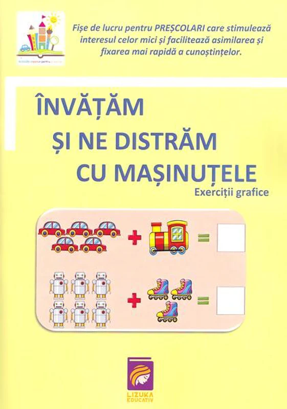 Învățăm și ne distrăm cu mașinuțele - Paperback - Lizuka Educativ