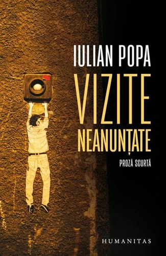 Vizite neanunțate - Paperback brosat - Iulian Popa - Humanitas