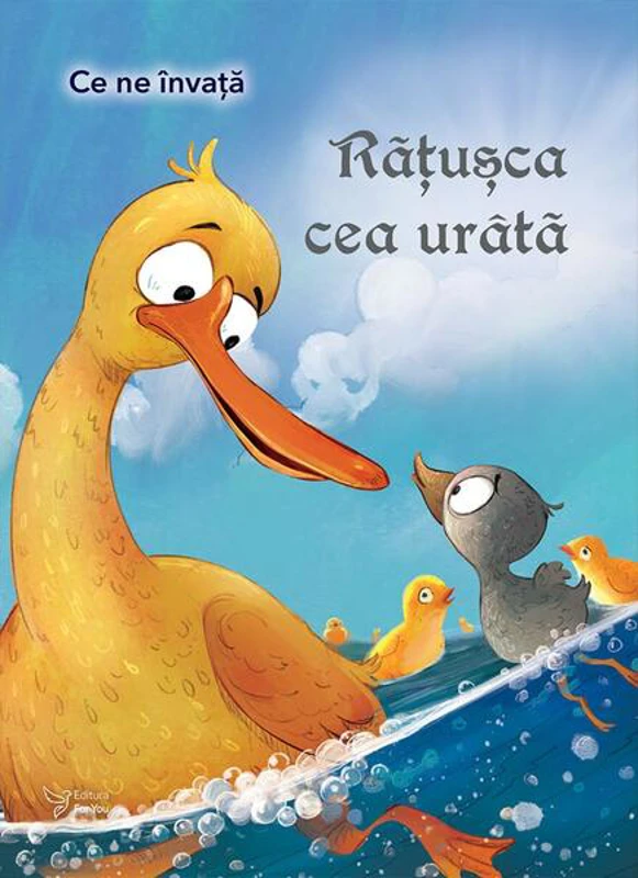 Ce ne învață Rățușca cea urâtă - Paperback - For You