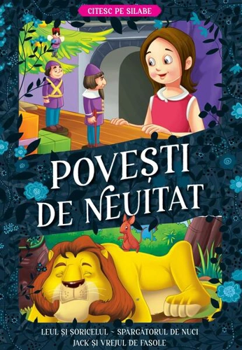 Povești de neuitat. Leul și șoricelul. Spărgătorul de nuci. Jack și vrejul de fasole – Cuitesc pe silabe - Paperback brosat - Kreativ