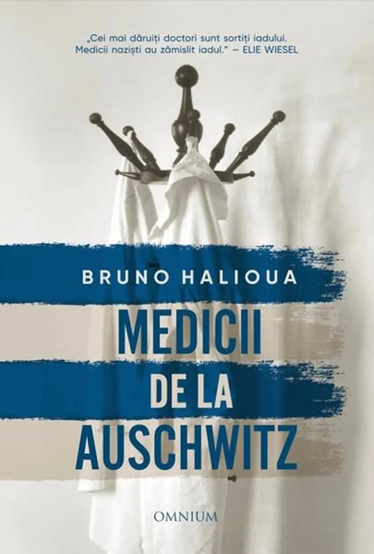Medicii de la Auschwitz - Paperback brosat - Bruno Halioua - Omnium