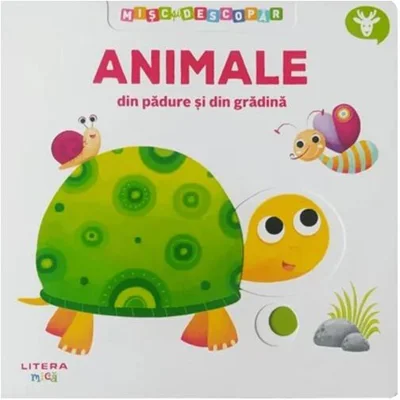 Mișc și descopăr. Animale din pădure și din grădină - Hardcover - *** - Litera mică