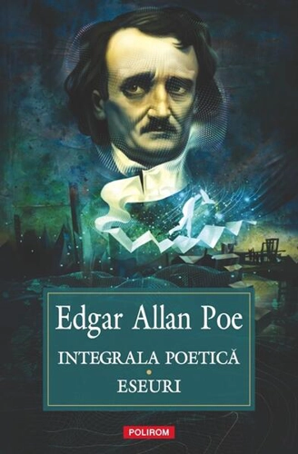 Integrala poetică. Eseuri - Paperback brosat - Edgar Allan Poe - Polirom