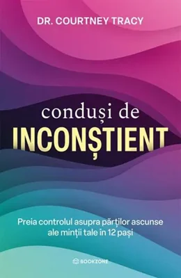 Conduși de inconștient - Paperback brosat - Dr. Courtney Tracy - Bookzone