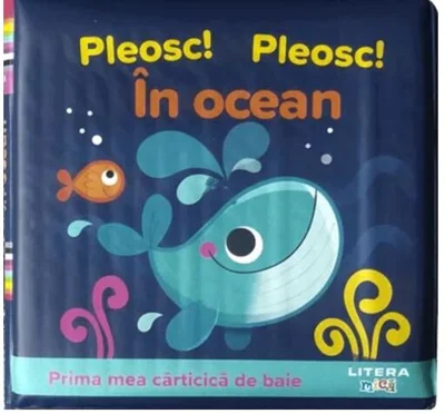 Prima mea cărticică de baie. Pleosc! Pleosc! În ocean - Board book - *** - Litera mică