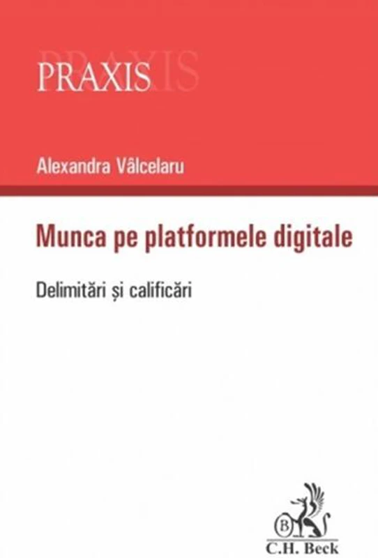 Munca pe platformele digitale - Paperback brosat - Alexandra Vâlcelaru - C.H. Beck