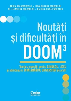 Noutăți și dificultăți în DOOM3 - Paperback brosat - Adina Dragomirescu, Irina-Roxana Georgescu, Delia-Monica Georgescu, Raluca-Diana Răducanu - Corint