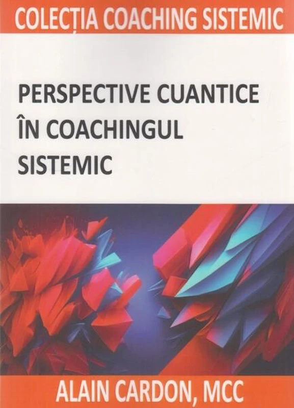 Perspective cuantice în coachingul sistemic - Paperback brosat - Alain Cardon - BMI