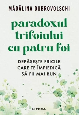 Paradoxul trifoiului cu patru foi - Paperback brosat - Mădălina Dobrovolschi - Litera