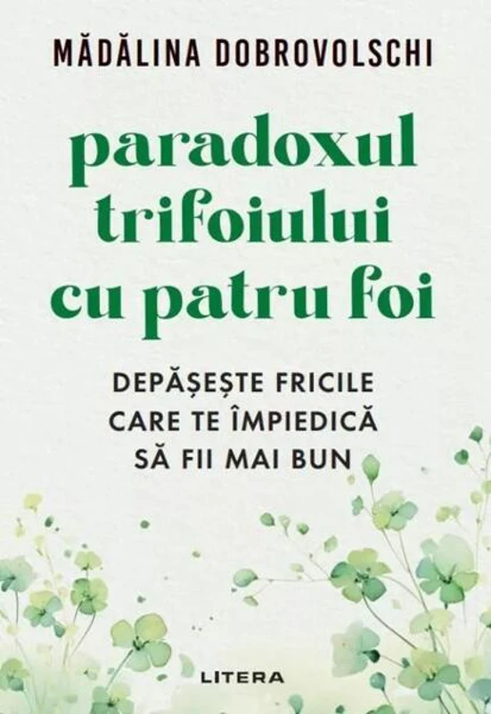 Paradoxul trifoiului cu patru foi - Paperback brosat - Mădălina Dobrovolschi - Litera