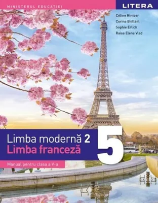 Manual. Limba moderna 2. Limba franceza. Clasa a V-a - Paperback brosat - Raisa Elena Vlad, Céline Himber, Corina Brillant, Sophie Erlich - Litera