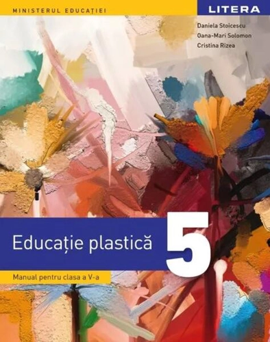 Manual. Educație plastică. Clasa a V-a - Paperback brosat - Cristina Rizea, Daniela Stoicescu, Oana-Mari Solomon - Litera
