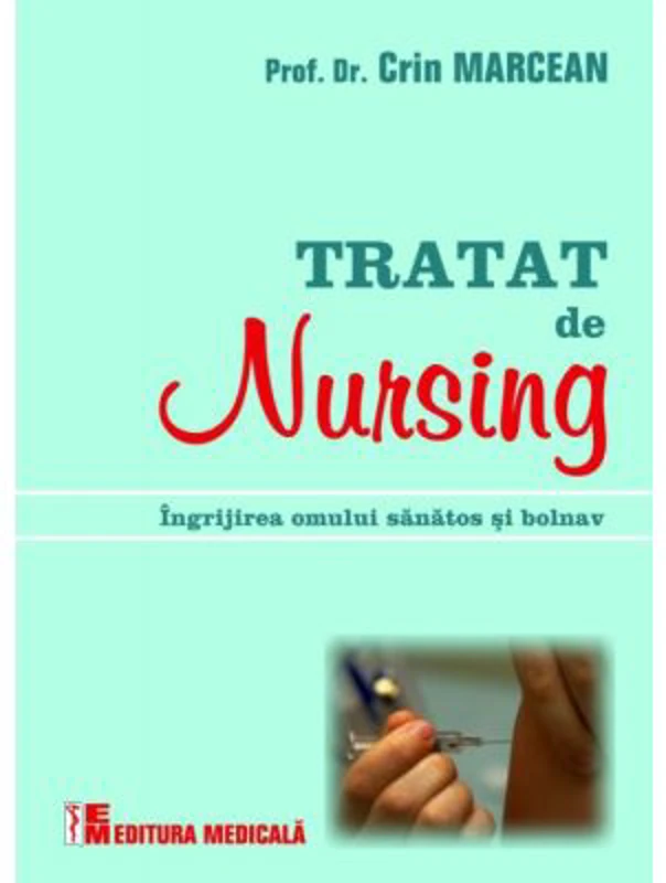 Tratat de nursing. Ingrijirea omului sanatos si bolnav - Crin Marcean