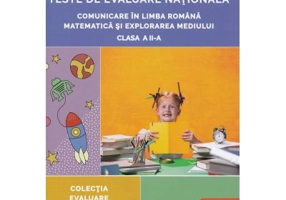 Teste de evaluare nationala clasa a 2-a. Comunicare in Limba Romana, Matematica si Explorarea Mediului - Adina Grigore