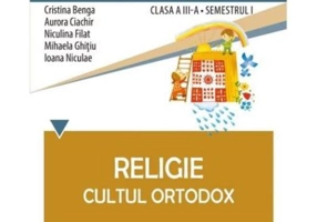 Caietul elevului pentru religie. Cultul ortodox. Clasa 3-a Semestrul 1 - Cristina Benga