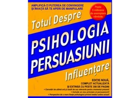 Psihologia Persuasiunii. Totul Despre Influentare - Robert B. Cialdini