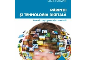 Parintii si tehnologia digitala - John Coleman, Suzie Hayman