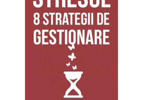 Stresul. 8 strategii de gestionare - Elizabeth Anne Scott